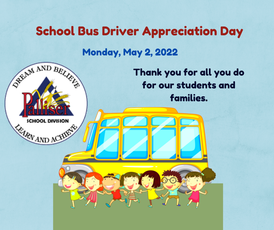Bus Driver Appreciation Day Monday, May 2, 2022 Palliser School